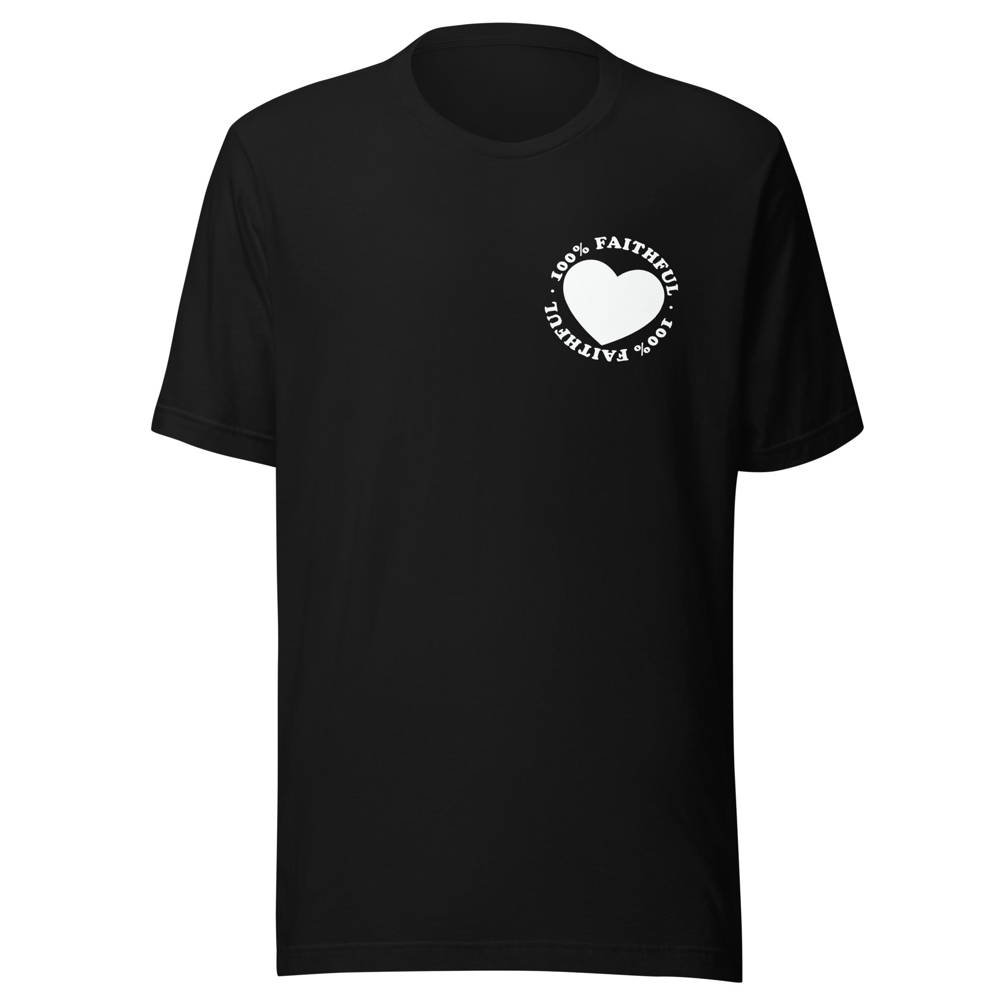 100% Faithful Unisex T-Shirt